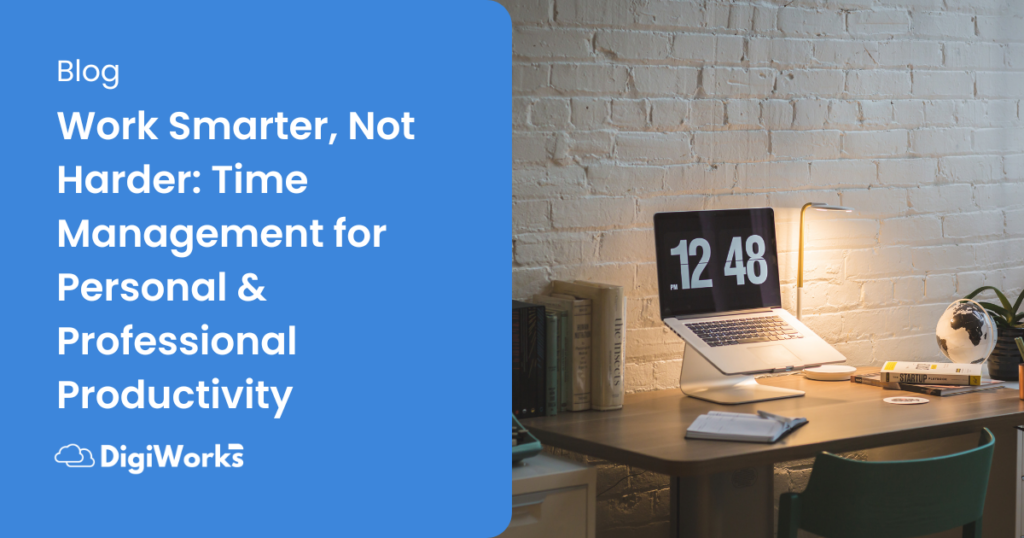 Work Smarter, Not Harder Time Management for Personal & Professional Productivity